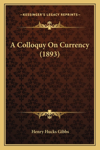 Colloquy On Currency (1893)