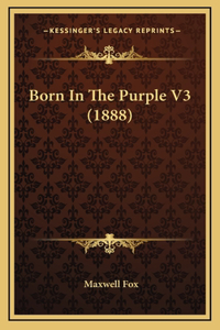 Born In The Purple V3 (1888)