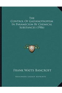 The Control Of Galvanotropism In Paramecium By Chemical Substances (1906)