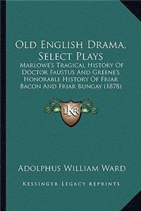 Old English Drama, Select Plays