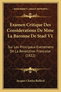 Examen Critique Des Considerations De Mme La Baronne De Stael V1: Sur Les Principaux Evenemens De La Revolution Francaise (1822)