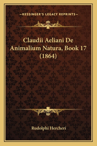 Claudii Aeliani De Animalium Natura, Book 17 (1864)