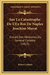Sur La Catastrophe De L'Ex Roi De Naples Joachim Murat