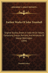 Earliest Works Of John Trumbull