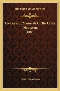 The Gigantic Mammals Of The Order Dinocerata (1885)