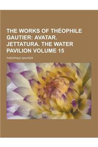 The Works of Theophile Gautier Volume 15