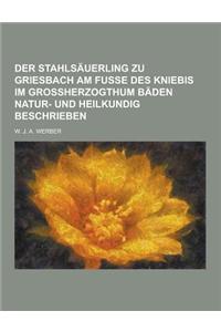 Der Stahlsauerling Zu Griesbach Am Fusse Des Kniebis Im Grossherzogthum Baden Natur- Und Heilkundig Beschrieben