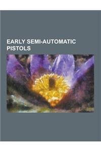 Early Semi-Automatic Pistols