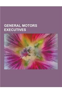 General Motors Executives: General Motors Former Executives, Percy Barnevik, Alfred P. Sloan, John Delorean, Roger Smith, Charles Erwin Wilson, C