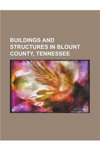 Buildings and Structures in Blount County, Tennessee