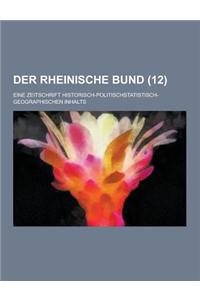 Der Rheinische Bund; Eine Zeitschrift Historisch-Politischstatistisch-Geographischen Inhalts (12 )