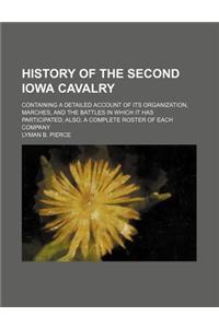 History of the Second Iowa Cavalry; Containing a Detailed Account of Its Organization, Marches, and the Battles in Which It Has Participated Also, a Complete Roster of Each Company