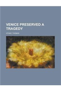 Venice Preserved a Tragedy