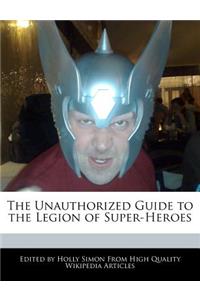 The Unauthorized Guide to the Legion of Super-Heroes