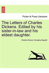 Letters of Charles Dickens. Edited by his sister-in-law and his eldest daughter.
