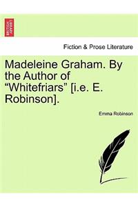 Madeleine Graham. by the Author of 