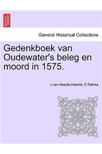 Gedenkboek Van Oudewater's Beleg En Moord in 1575.