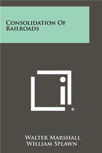 Consolidation Of Railroads