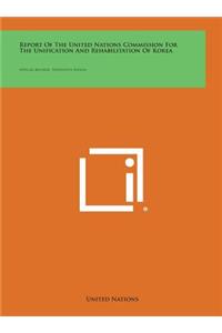 Report of the United Nations Commission for the Unification and Rehabilitation of Korea