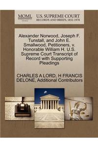 Alexander Norwood, Joseph F. Tunstall, and John E. Smallwood, Petitioners, V. Honorable William H. U.S. Supreme Court Transcript of Record with Supporting Pleadings