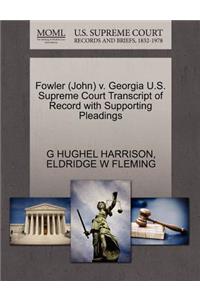 Fowler (John) V. Georgia U.S. Supreme Court Transcript of Record with Supporting Pleadings