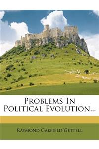 Problems in Political Evolution...