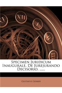 Specimen Juridicum Inaugurale, de Jurejurando Decisorio, ......