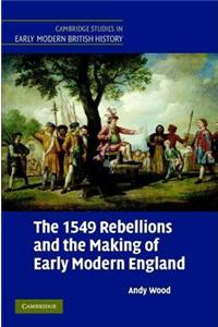 1549 Rebellions and the Making of Early Modern England, The. Cambridge Studies in Early Modern British History.