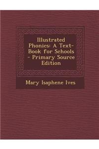 Illustrated Phonics: A Text-Book for Schools