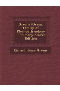 Greene (Green) Family of Plymouth Colony - Primary Source Edition