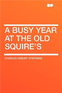 A Busy Year at the Old Squire's