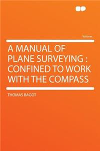 A Manual of Plane Surveying