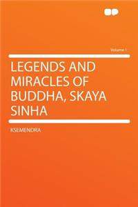 Legends and Miracles of Buddha, Skaya Sinha Volume 1