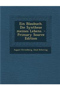 Ein Blaubuch. Die Synthese Meines Lebens. - Primary Source Edition