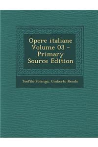Opere Italiane Volume 03 - Primary Source Edition
