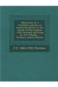 Memorials of a Yorkshire Parish; An Historical Sketch of the Parish of Darrington; With Thirteen Drawings by G.P. Rhodes
