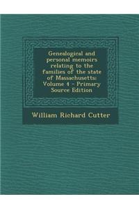 Genealogical and Personal Memoirs Relating to the Families of the State of Massachusetts; Volume 4