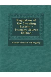 Regulation of the Sweating System - Primary Source Edition