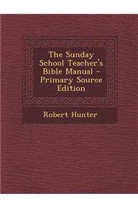 The Sunday School Teacher's Bible Manual