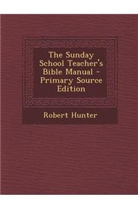 The Sunday School Teacher's Bible Manual