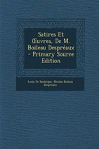 Satires Et Uvres, de M. Boileau Despreaux