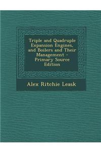 Triple and Quadruple Expansion Engines, and Boilers and Their Management