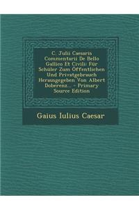 C. Julii Caesaris Commentarii de Bello Gallico Et Civili