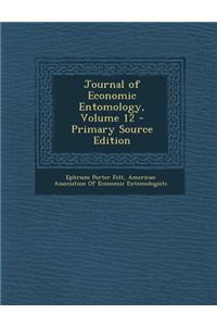 Journal of Economic Entomology, Volume 12 - Primary Source Edition