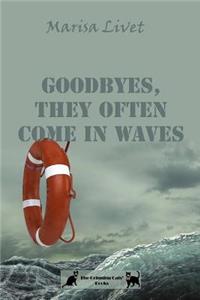 Goodbyes, They Often Come in Waves