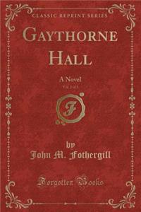 Gaythorne Hall, Vol. 2 of 3: A Novel (Classic Reprint)