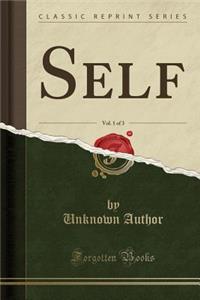 Self, Vol. 1 of 3 (Classic Reprint)