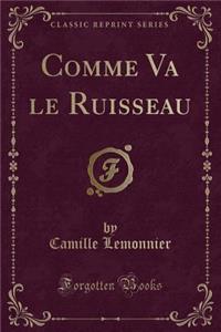 Comme Va Le Ruisseau (Classic Reprint)