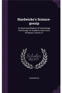 Hardwicke's Science-gossip