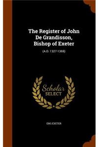 The Register of John De Grandisson, Bishop of Exeter